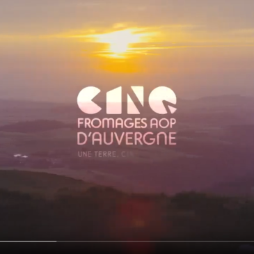 Un nouveau film de présentation pour les 5 fromages AOP d&rsquo;Auvergne